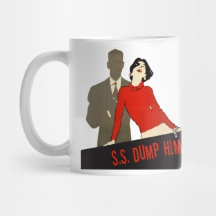 All Aboard the S.S. DUMP HIM! Mug